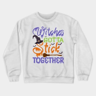 Halloween Witches Gotta Stick Together Crewneck Sweatshirt